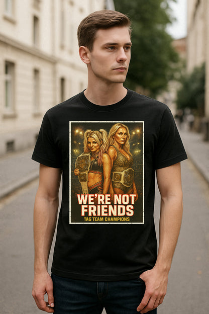 We’re Not Friends Tag Team Champions Wrestling Unisex Adults & Kids T-Shirt