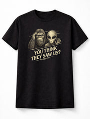 Bigfoot Alien You Think They Saw Us Funny UFO Cryptid Graphic T Shirt
